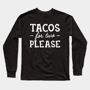 Pregnancy - Tacos for two Please Long Sleeve T-Shirt